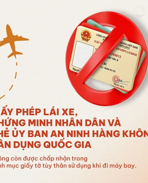  Quy định mới về giấy tờ đi chuyến bay nội địa: không còn chấp nhận Giấy phép lái xe ô tô, mô tô 