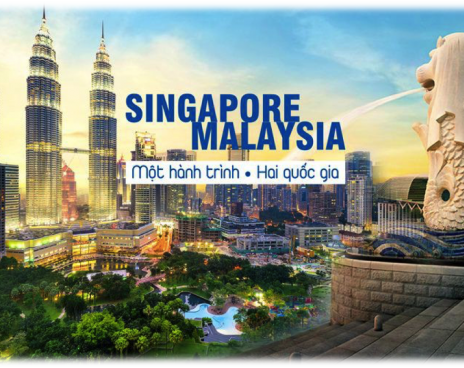 SINGAPORE - MALAYSIA (MỘT HÀNH TRÌNH - HAI QUỐC GIA)