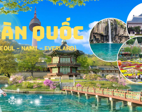 Khám Phá Xứ Sở Kim Chi Hàn Quốc (SEOUL - NAMI – EVERLAND)